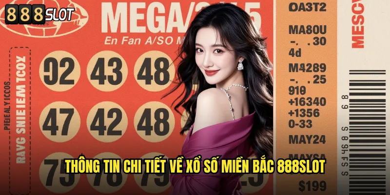 Thông Tin Chi Tiết Về Xổ Số Miền Bắc 888SLOT