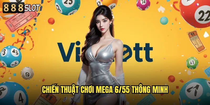 Chiến Thuật Chơi Mega 6/55 Thông Minh