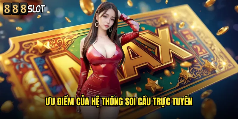 Ưu Điểm Của Hệ Thống Soi Cầu Trực Tuyến
