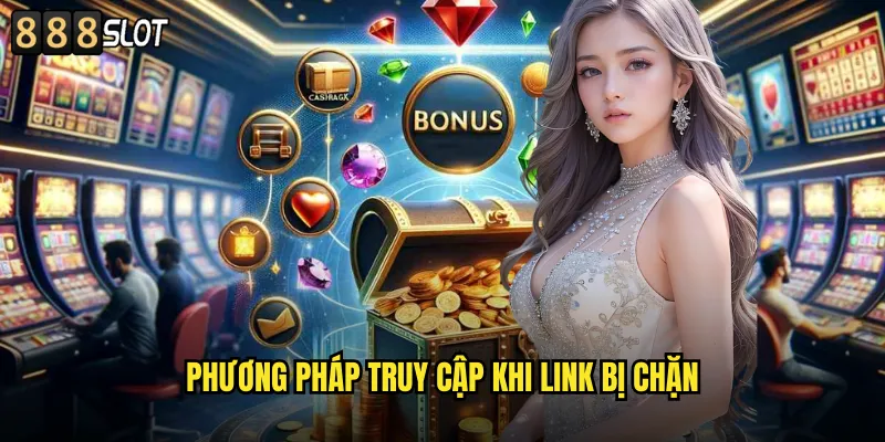 Phương Pháp Truy Cập Khi Link Bị Chặn