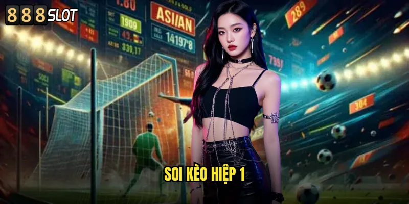 Soi kèo hiệp 1