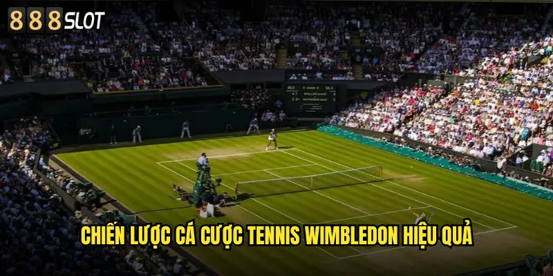 Chiến Lược Cá Cược Tennis Wimbledon Hiệu Quả