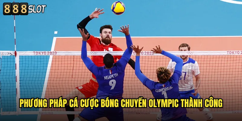 Giải Bóng Chuyền Olympic 888SLOT Đỉnh Cao Thể Thao Thế Giới 3 Phương Pháp Cá Cược Bóng Chuyền Olympic Thành Công