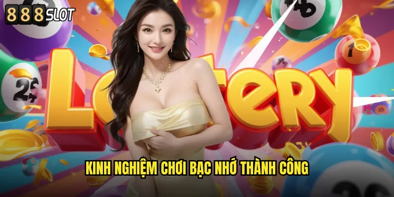 Kinh Nghiệm Chơi Bạc Nhớ Thành Công